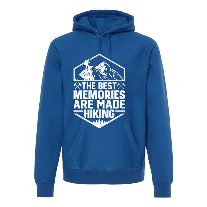 The Best Memories Are Made Hiking Mountains Hiker Hiking Gift Premium Hoodie