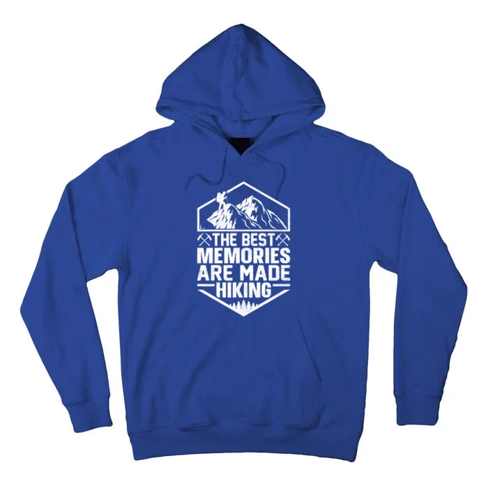 The Best Memories Are Made Hiking Mountains Hiker Hiking Gift Tall Hoodie