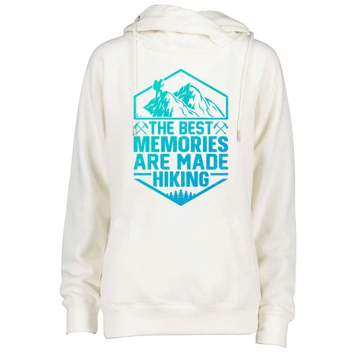 The Best Memories Are Made Hiking Mountains Hiker Hiking Gift Womens Funnel Neck Pullover Hood