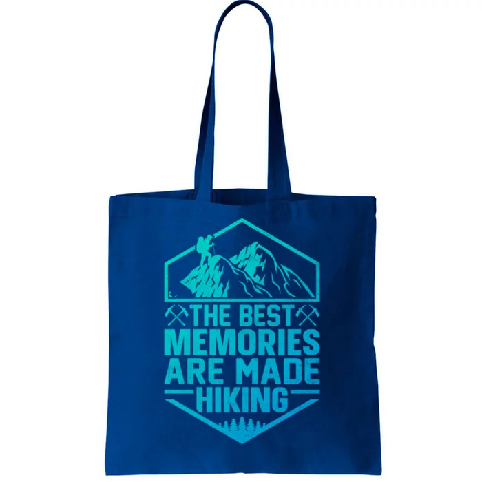 The Best Memories Are Made Hiking Mountains Hiker Hiking Gift Tote Bag