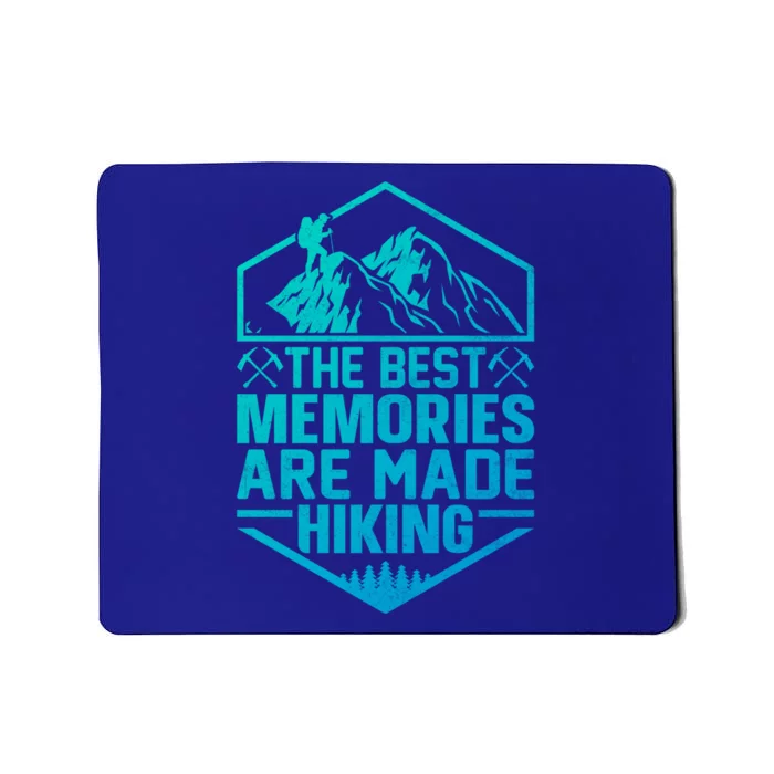 The Best Memories Are Made Hiking Mountains Hiker Hiking Gift Mousepad