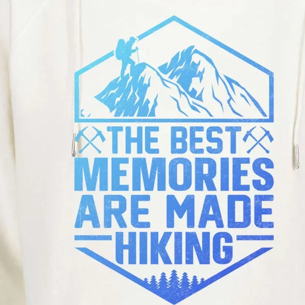 The Best Memories Are Made Hiking Mountains Hiker Hiking Gift Womens Funnel Neck Pullover Hood