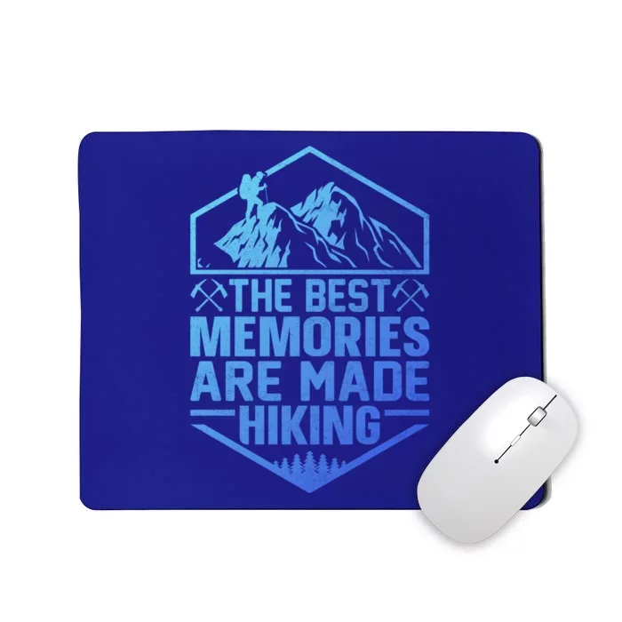 The Best Memories Are Made Hiking Mountains Hiker Hiking Gift Mousepad