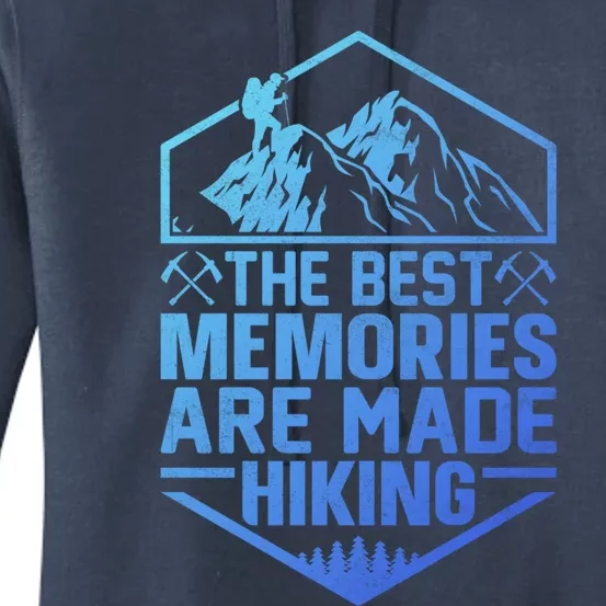 The Best Memories Are Made Hiking Mountains Hiker Hiking Gift Women's Pullover Hoodie