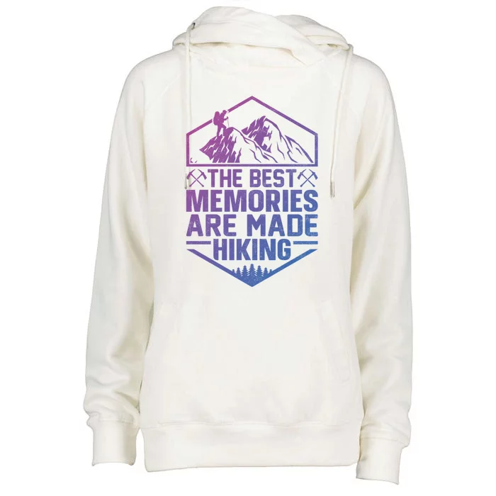 The Best Memories Are Made Hiking Mountains Hiker Hiking Gift Womens Funnel Neck Pullover Hood