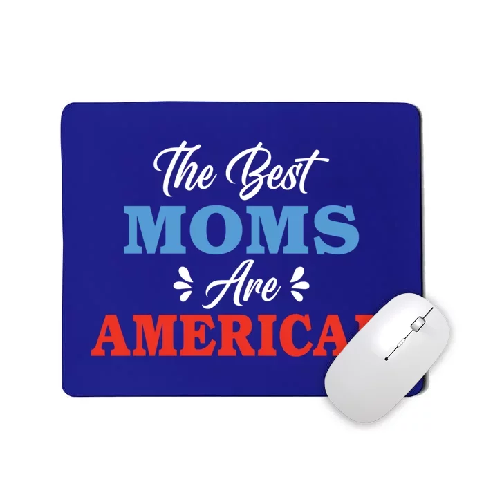 The Best Moms Are American Mom Meaningful Gift Mousepad