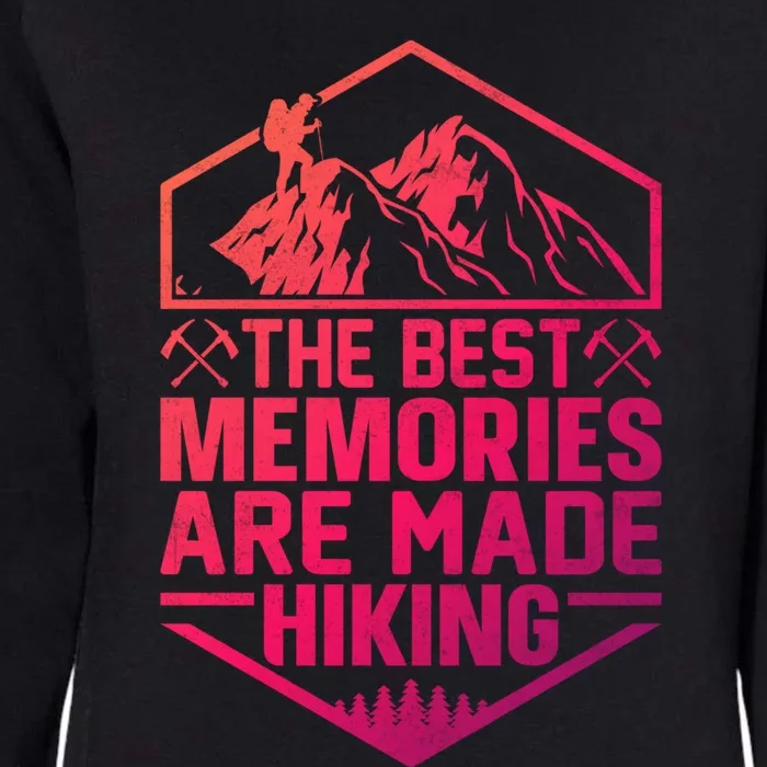 The Best Memories Are Made Hiking Mountains Hiker Hiking Gift Womens California Wash Sweatshirt