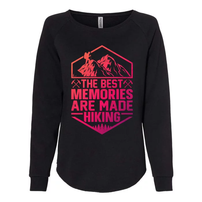 The Best Memories Are Made Hiking Mountains Hiker Hiking Gift Womens California Wash Sweatshirt