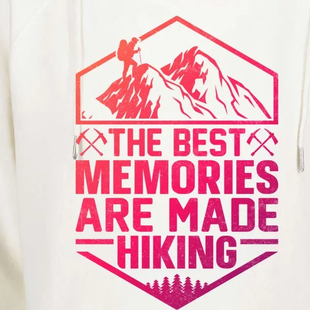 The Best Memories Are Made Hiking Mountains Hiker Hiking Gift Womens Funnel Neck Pullover Hood