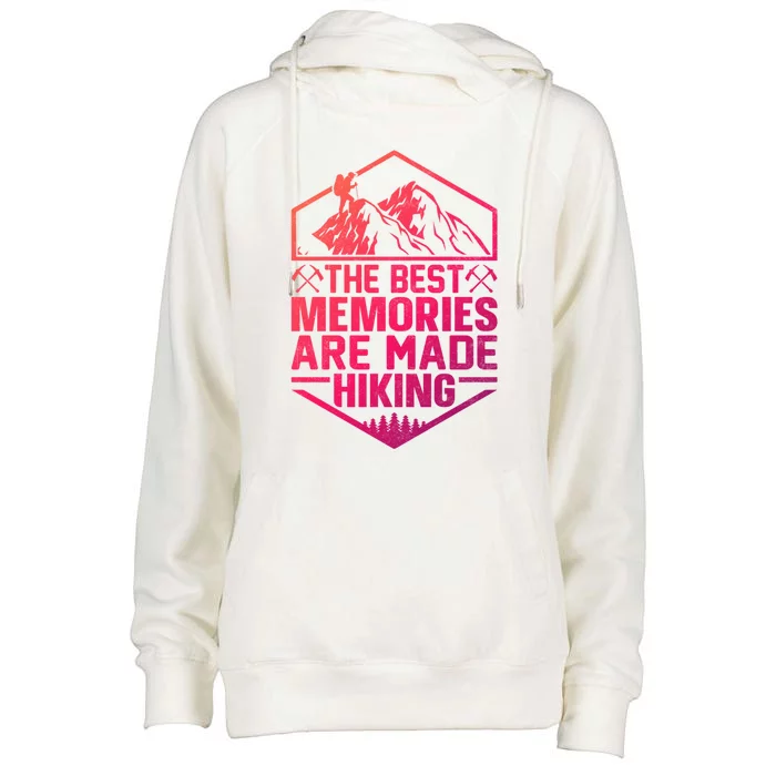 The Best Memories Are Made Hiking Mountains Hiker Hiking Gift Womens Funnel Neck Pullover Hood