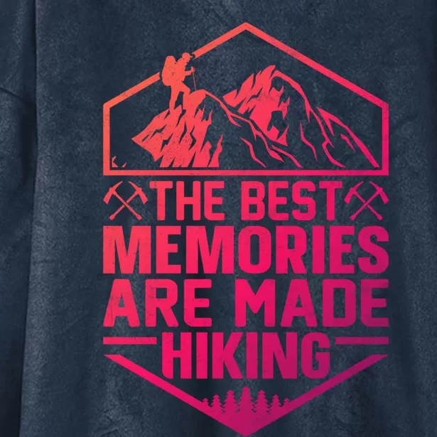 The Best Memories Are Made Hiking Mountains Hiker Hiking Gift Hooded Wearable Blanket