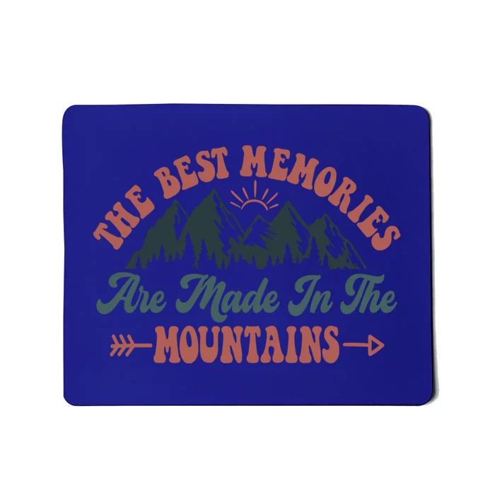 The Best Memories Are Made In The Mountains Family Camping Gift Mousepad