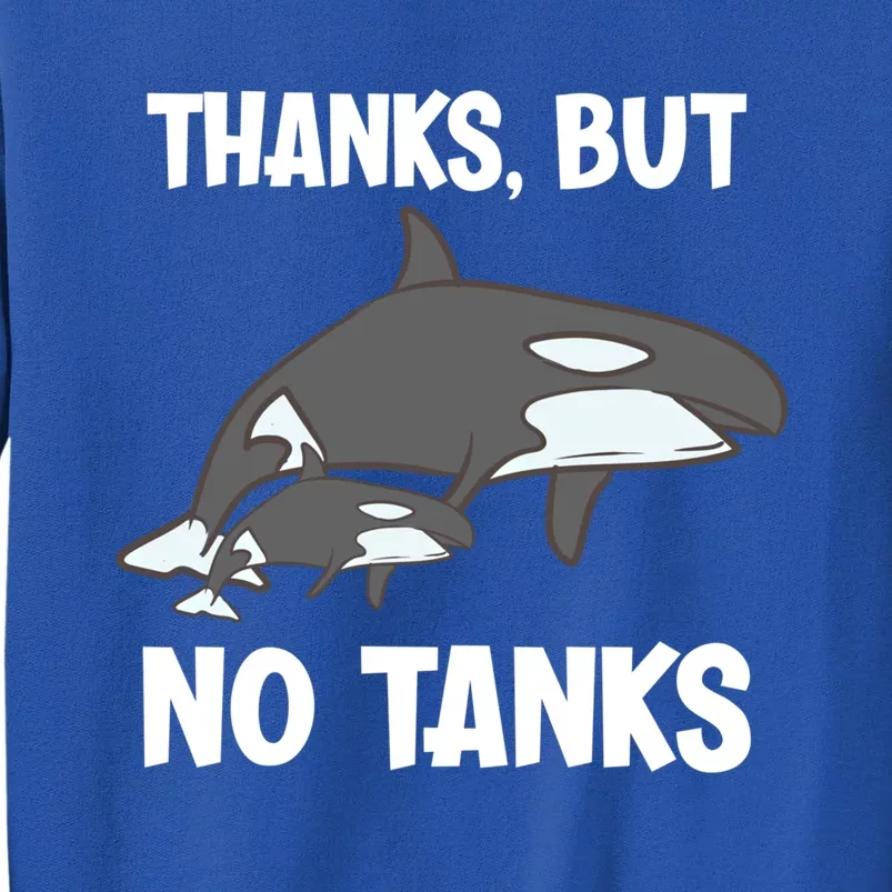 Thanks But No Tanks Funny Orca Gift Sweatshirt