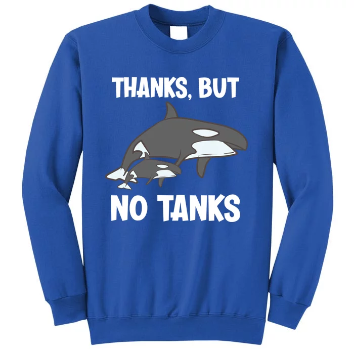 Thanks But No Tanks Funny Orca Gift Sweatshirt