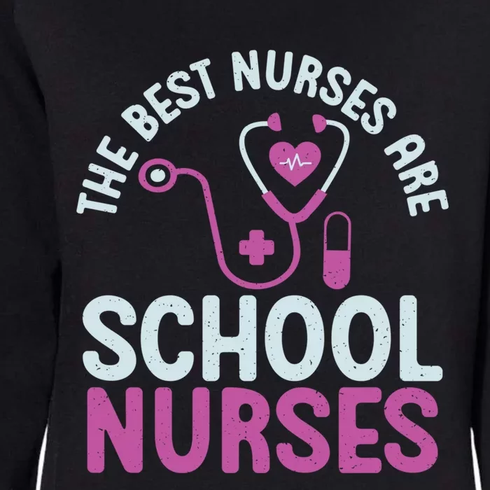 The Best Nurses Are School Nurses Gift Womens California Wash Sweatshirt