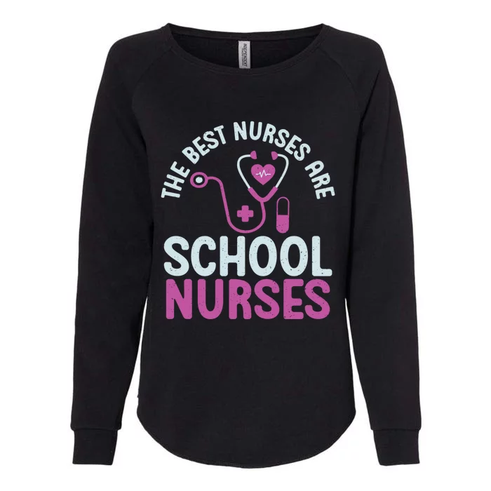 The Best Nurses Are School Nurses Gift Womens California Wash Sweatshirt