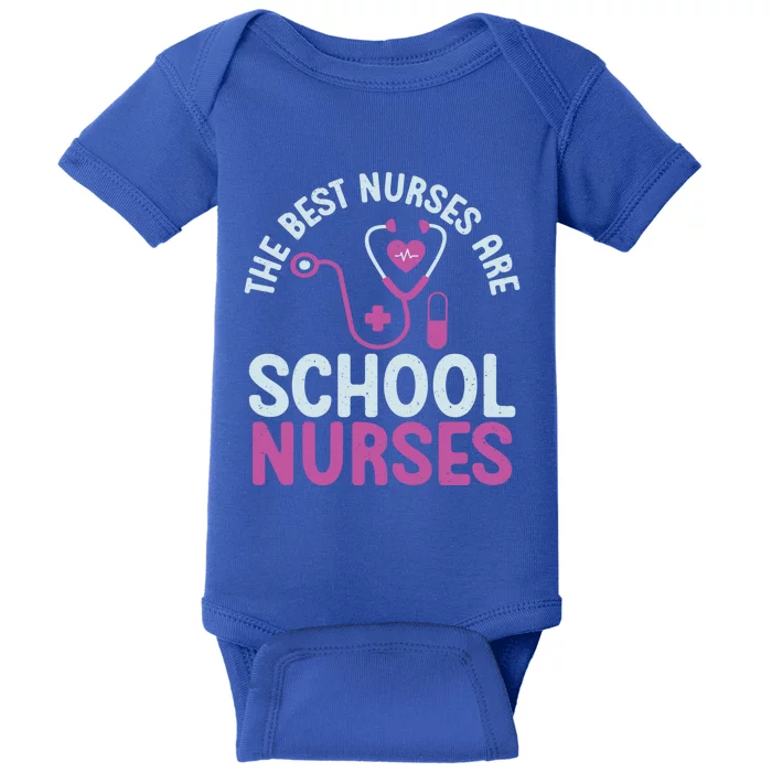 The Best Nurses Are School Nurses Gift Baby Bodysuit