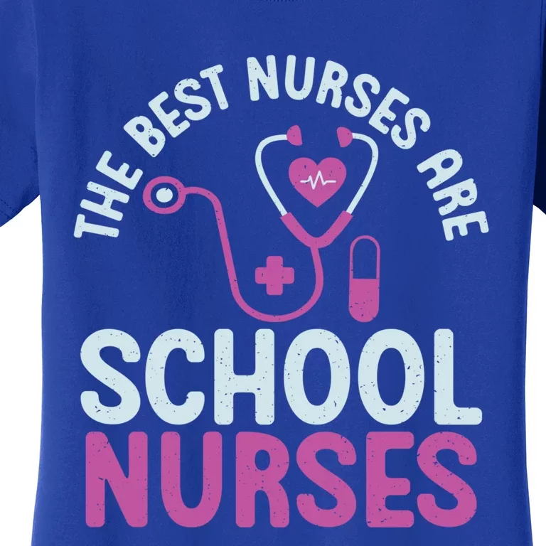 The Best Nurses Are School Nurses Gift Women's T-Shirt