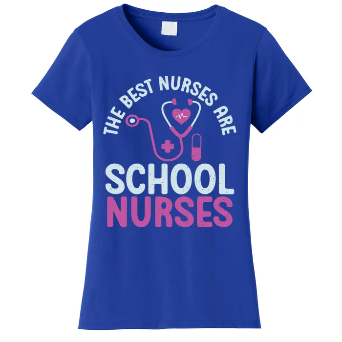 The Best Nurses Are School Nurses Gift Women's T-Shirt