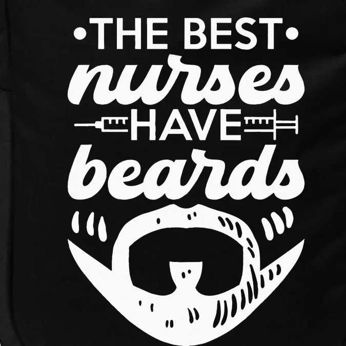 The Best Nurses Have Beards Nursing Student And Nurse Men Impact Tech Backpack