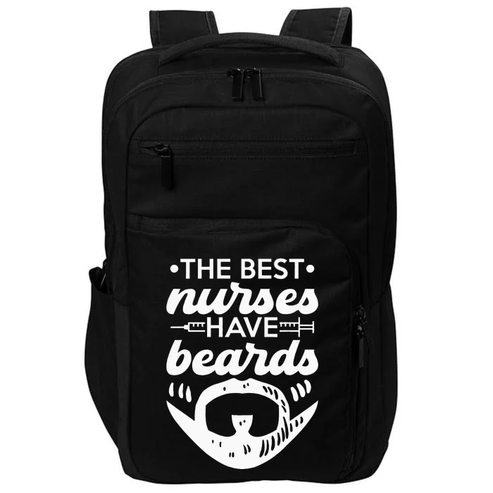 The Best Nurses Have Beards Nursing Student And Nurse Men Impact Tech Backpack