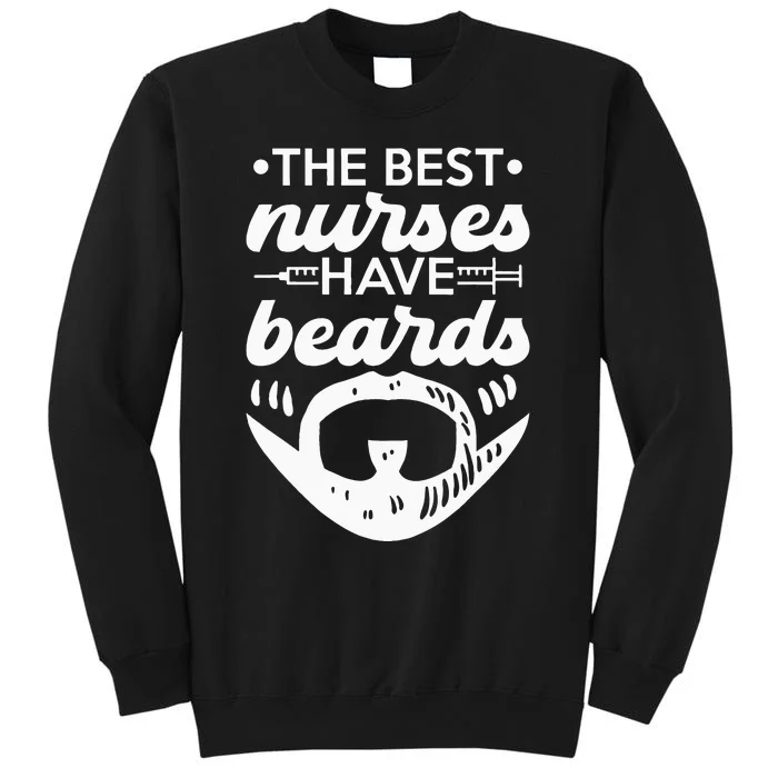 The Best Nurses Have Beards Nursing Student And Nurse Men Tall Sweatshirt