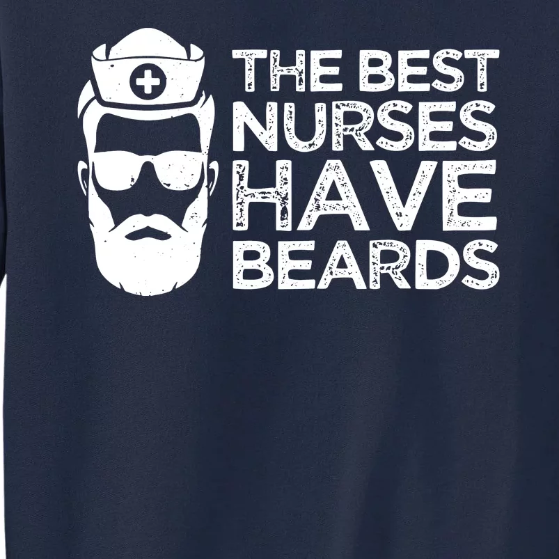 The Best Nurses Have Beards Funny Nurse Tall Sweatshirt