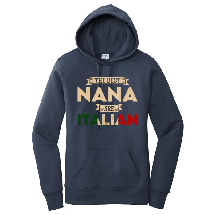 The Best Nana Are Italian Flag Funny Italian Papa Funny Gift Women's Pullover Hoodie