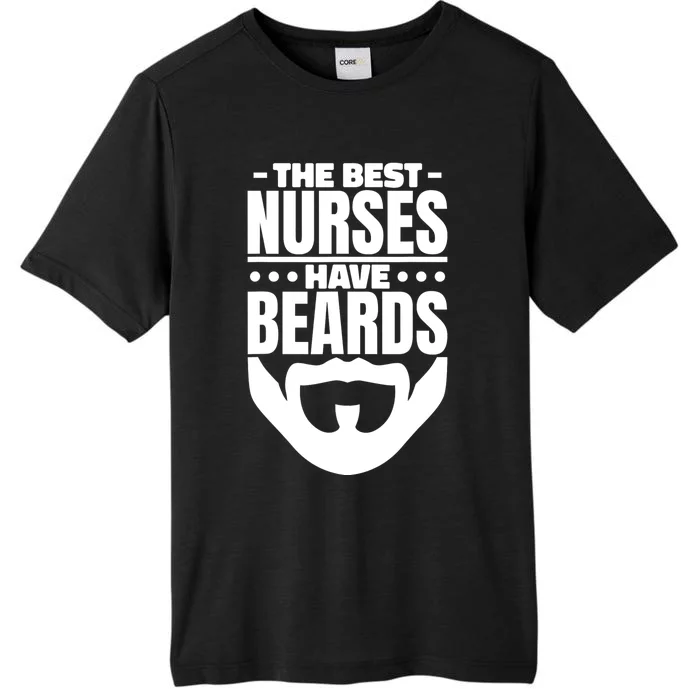 The Best Nurses Have Beards Nursing Student And Nurse ChromaSoft Performance T-Shirt