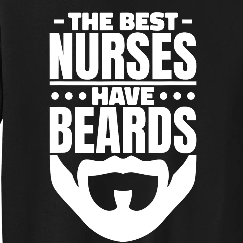 The Best Nurses Have Beards Nursing Student And Nurse Tall Sweatshirt