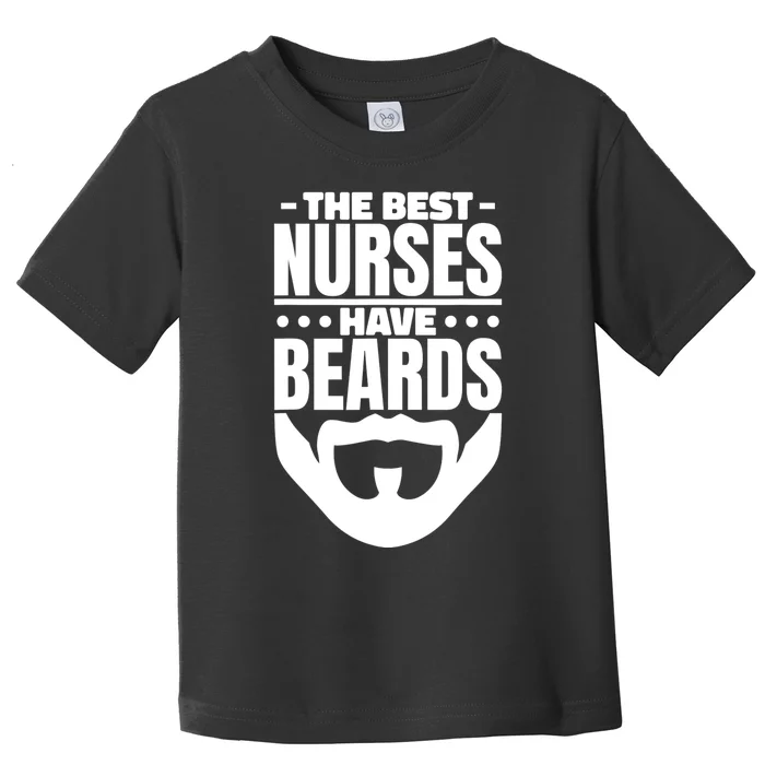 The Best Nurses Have Beards Nursing Student And Nurse Toddler T-Shirt