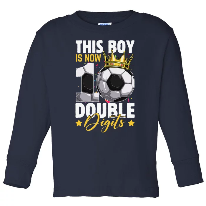 This Boy Now 10 Double Digits Soccer 10 Years Old Birthday Toddler Long Sleeve Shirt