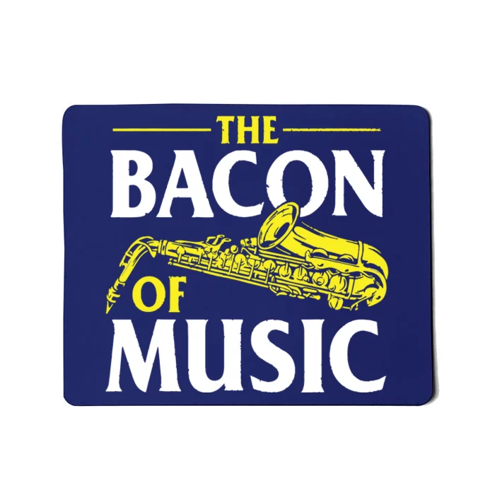 The Bacon Of Music Saxophone Player Saxophonist Jazz Mousepad