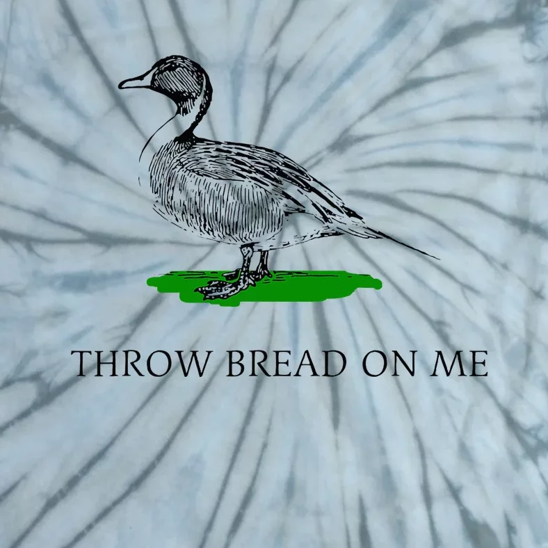 Throw Bread On Me Funny Duck Apparel Tie-Dye T-Shirt