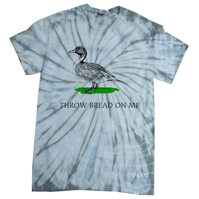 Throw Bread On Me Funny Duck Apparel Tie-Dye T-Shirt