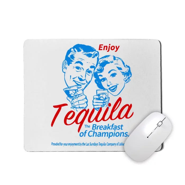 The Breakfasts Of Championss Tequila Special Gifts Mousepad