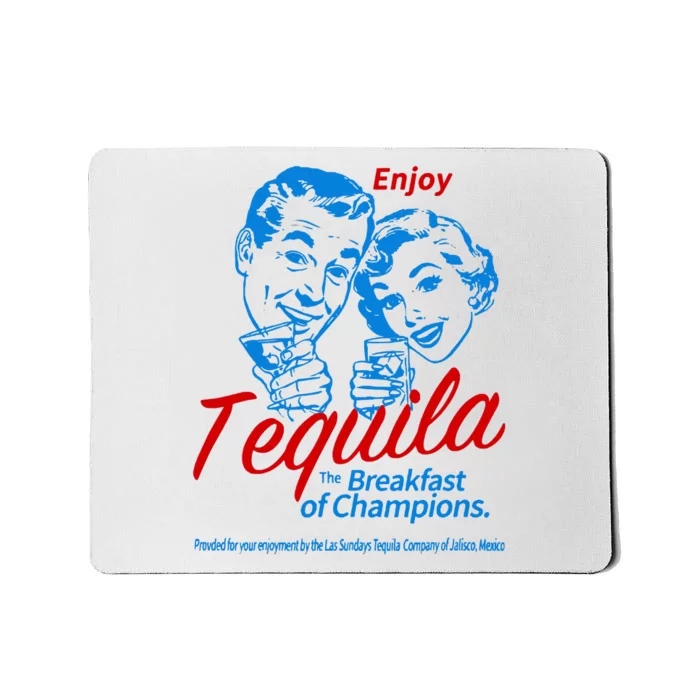 The Breakfasts Of Championss Tequila Special Gifts Mousepad