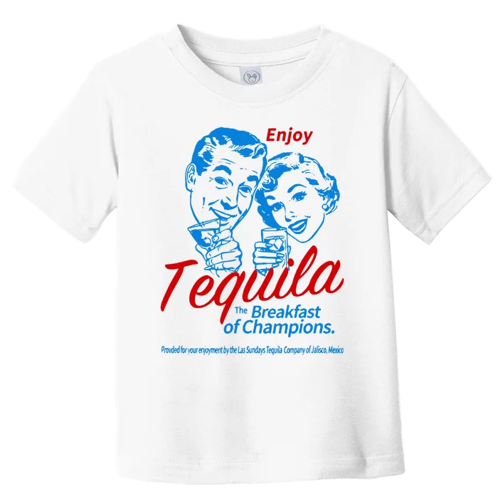 The Breakfasts Of Championss Tequila Special Gifts Toddler T-Shirt