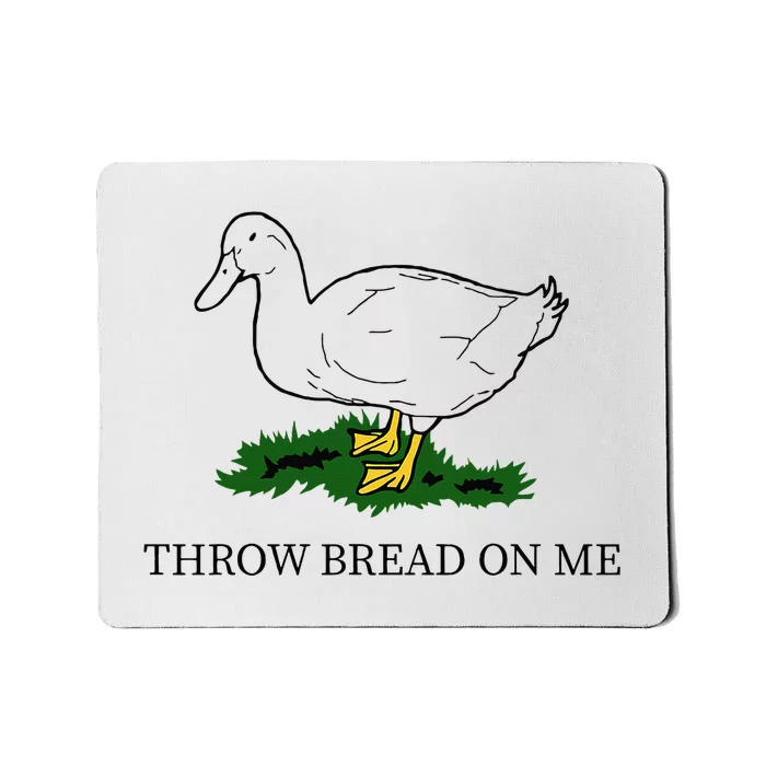 Throw Bread On Me Mousepad