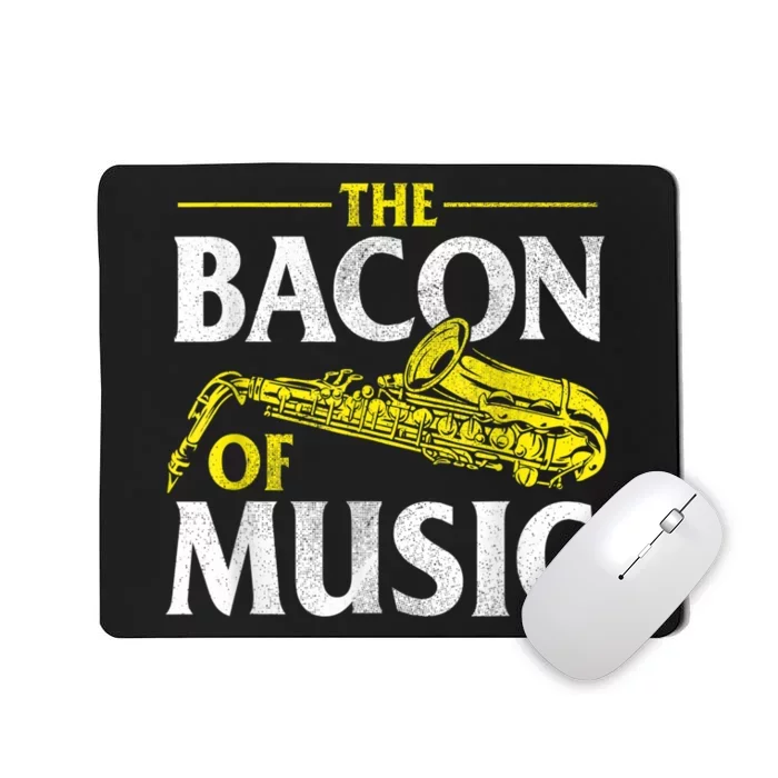 The Bacon Of Music Saxophone Player Saxophonist Jazz Mousepad