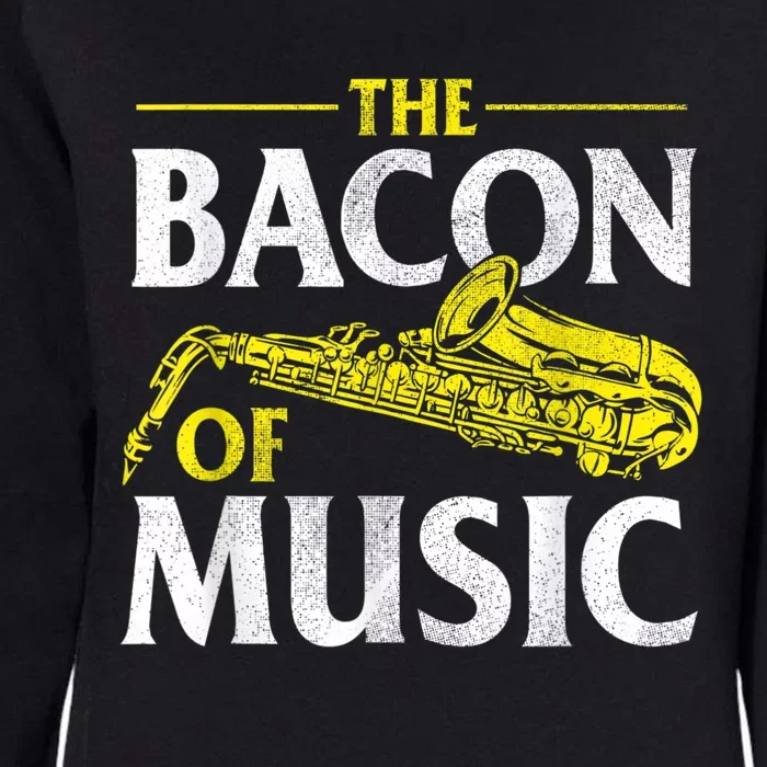 The Bacon Of Music Saxophone Player Saxophonist Jazz Womens California Wash Sweatshirt