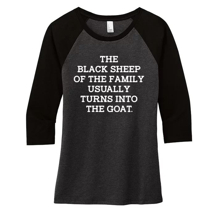 The Blacksheep Of The Family Usually Turns Into Goat Women's Tri-Blend 3/4-Sleeve Raglan Shirt