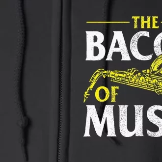 The Bacon Of Music Saxophone Player Saxophonist Jazz Full Zip Hoodie