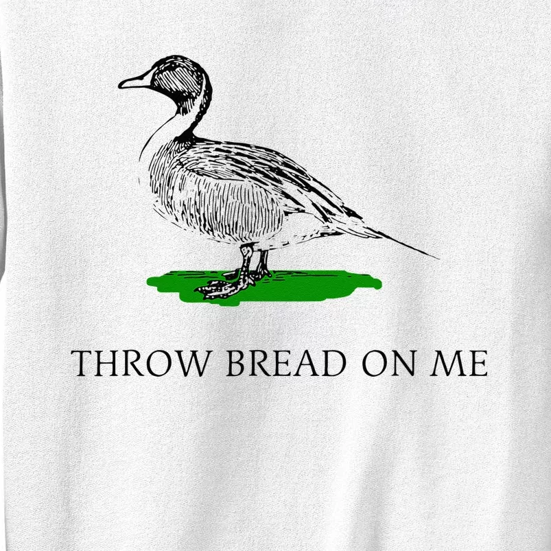 Throw Bread On Me Funny Duck Apparel Sweatshirt