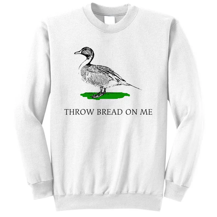 Throw Bread On Me Funny Duck Apparel Sweatshirt