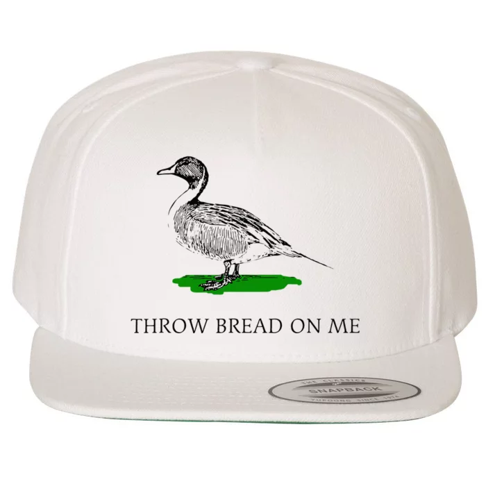 Throw Bread On Me Funny Duck Apparel Wool Snapback Cap