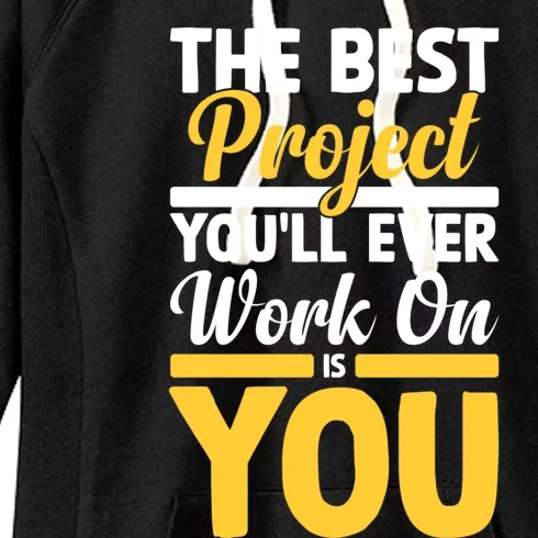 The Best Project You'll Ever Work Is On You Growth Mindset Gift Women's Fleece Hoodie