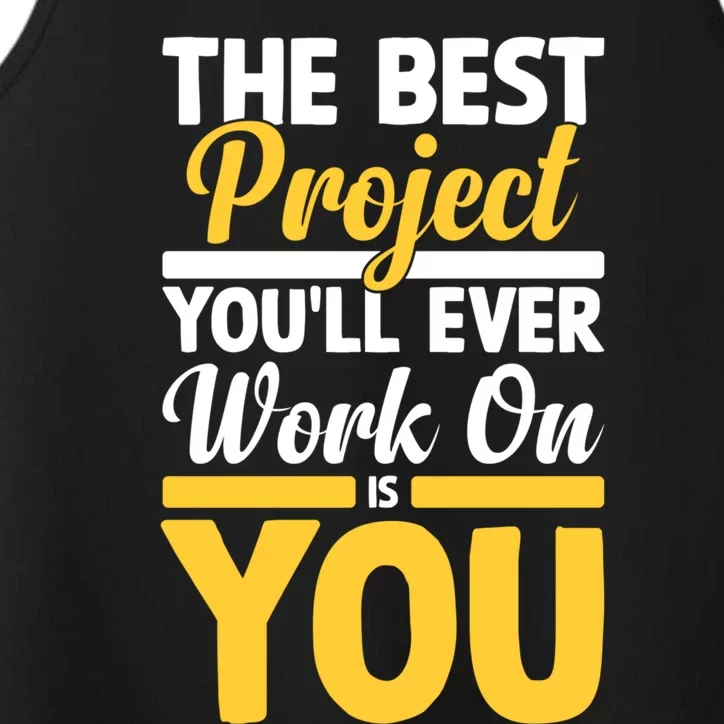 The Best Project You'll Ever Work Is On You Growth Mindset Gift Performance Tank