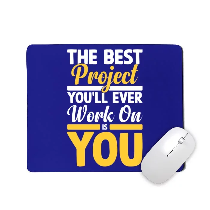 The Best Project You'll Ever Work Is On You Growth Mindset Gift Mousepad