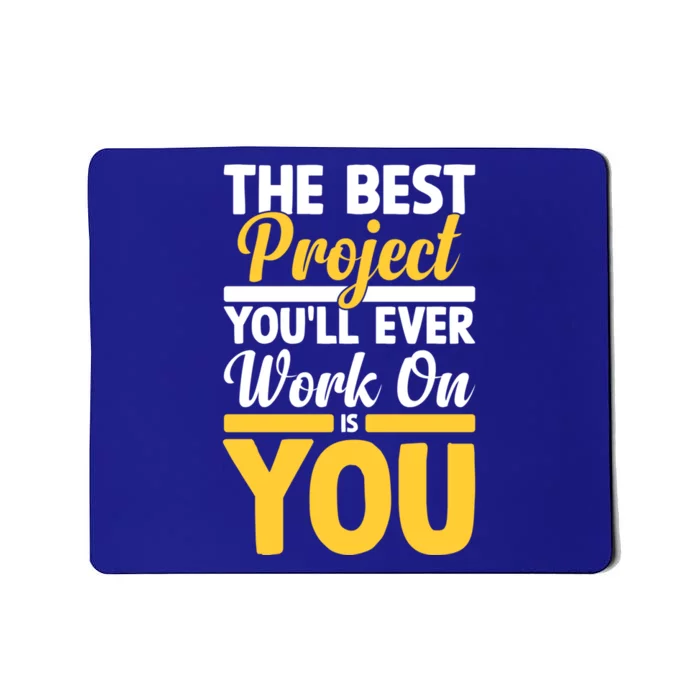 The Best Project You'll Ever Work Is On You Growth Mindset Gift Mousepad